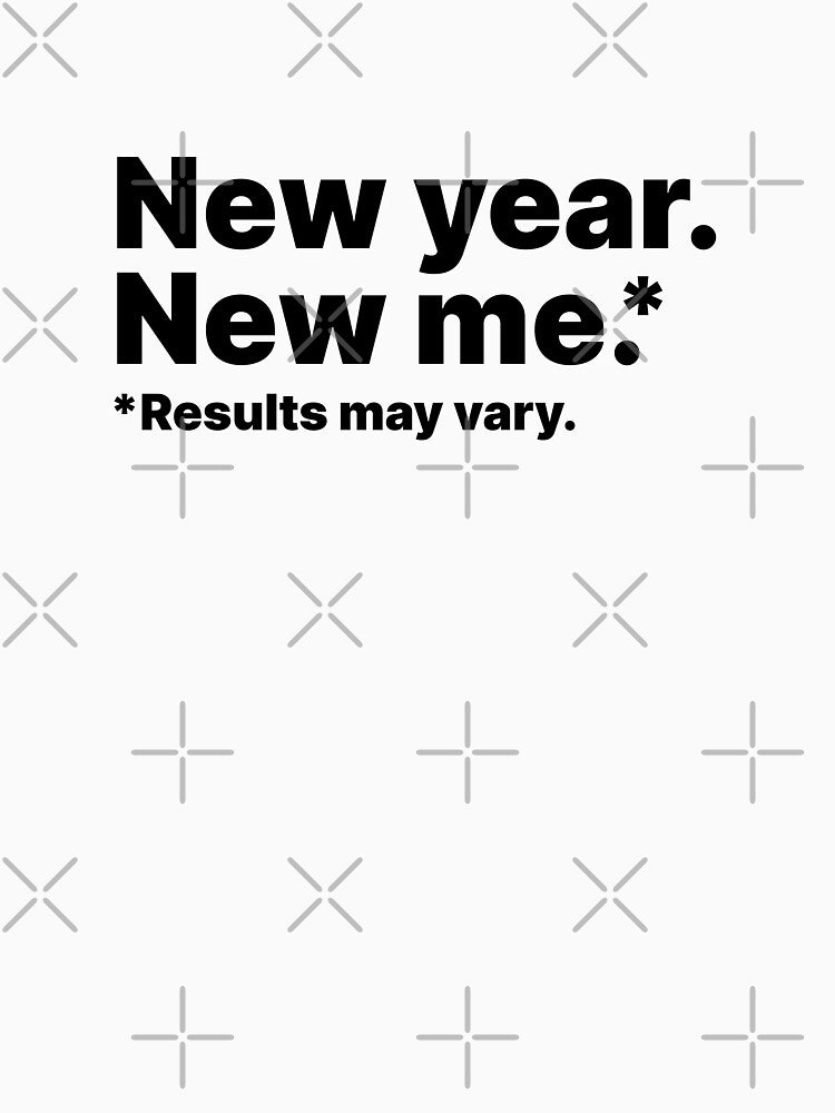 New year, new me. Results may vary | Black text by ThingsOnTees