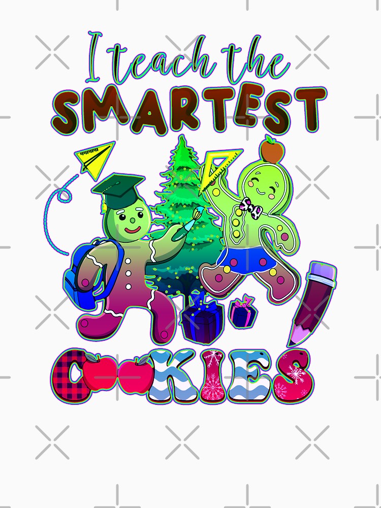 I Teach The Smartest Cookies by creativerooney