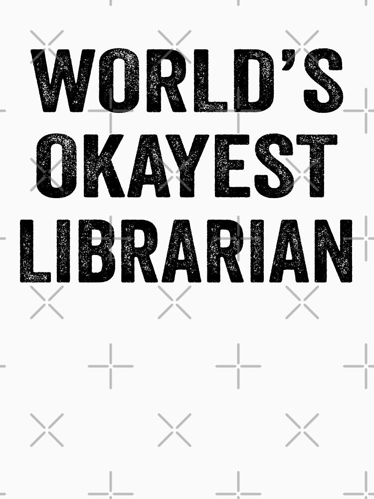 World's okayest librarian Shirt, Funny librarian Dad Husband Womens Boyfriend Birthday Christmas Gift idea by xlnv