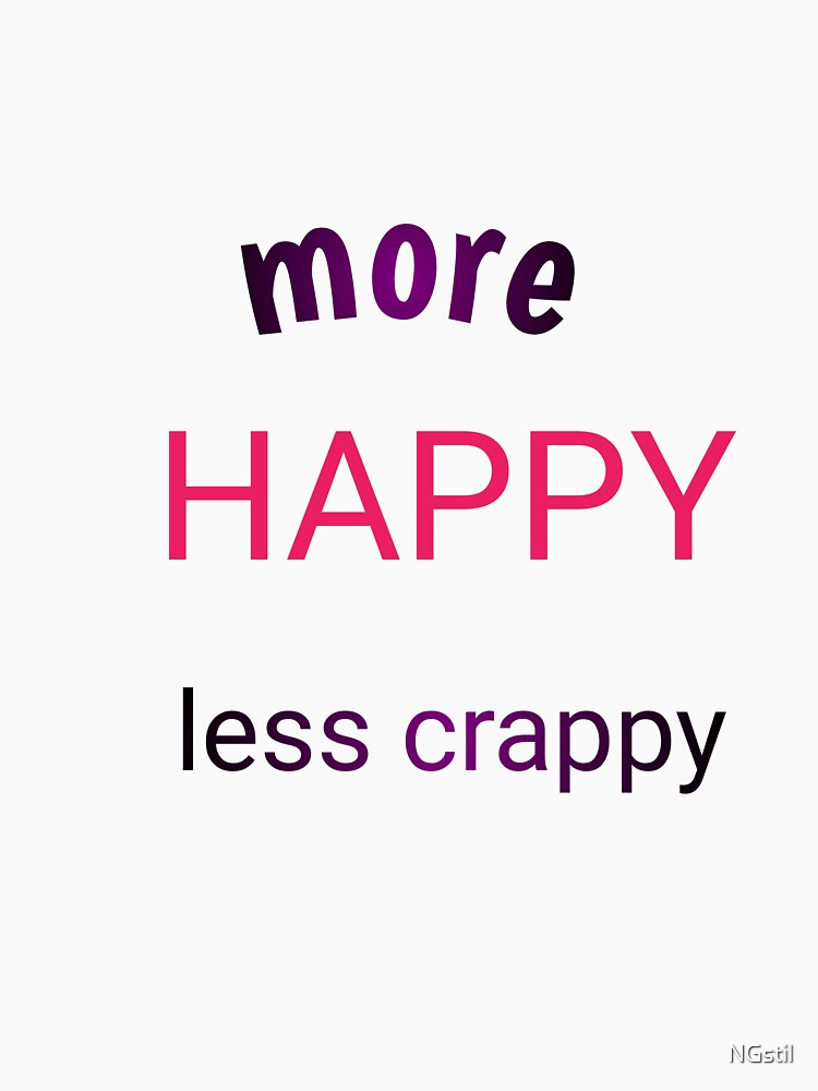 Copy of More happy less crappy by NGstil