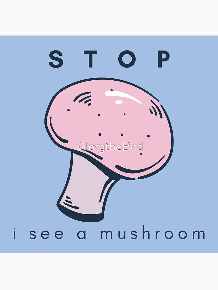 Stop. I see a mushroom by Moth Hawke Designs
