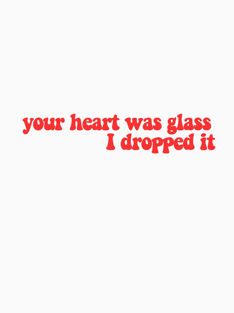 your heart was glass I dropped it by CharmStudio