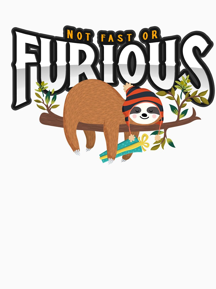 Not Fast or Furious Cute Sloth Design by RoyalPeople