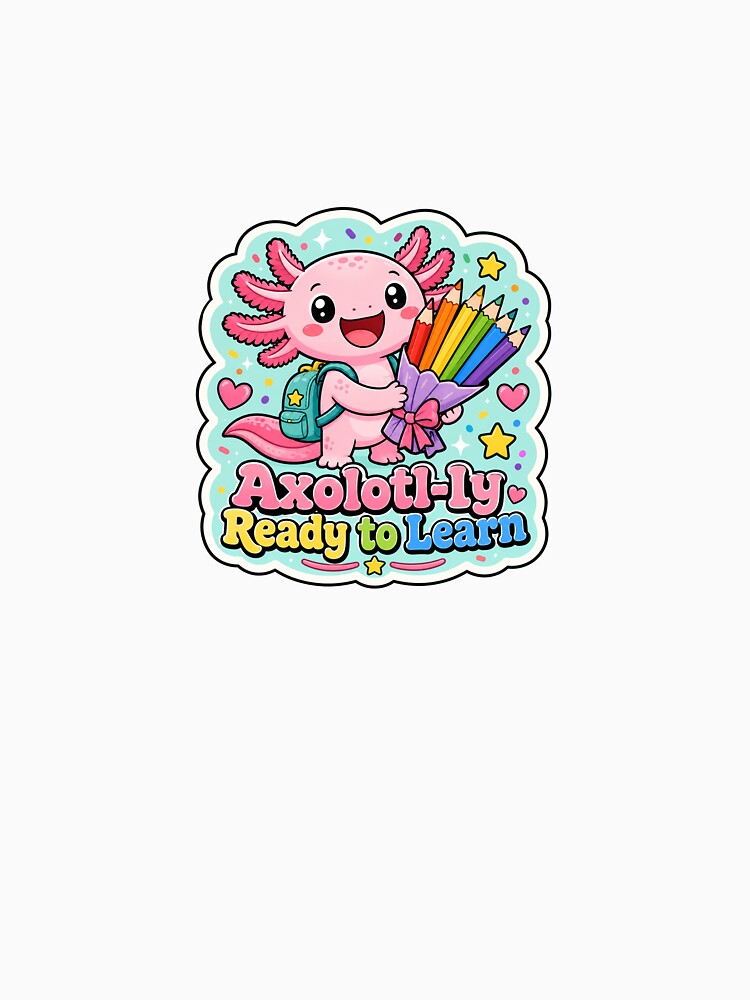 Axolotl - Axolotl-ly Ready to Learn Cute Back to School Student by RedRubyBubble