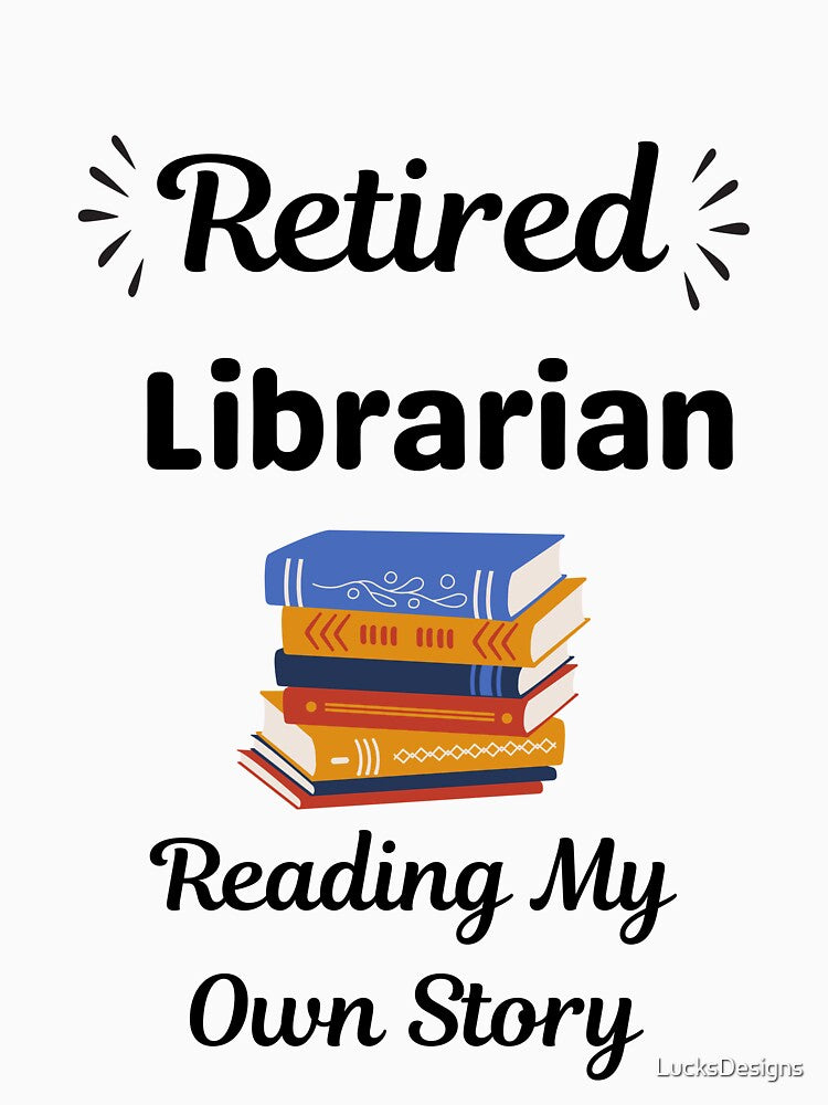 Retired Librarian by LucksDesigns