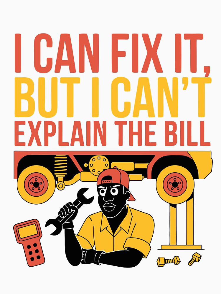 I Can Fix It But I Can't Explain the Bill Mechanic Humor by Design-Pro-21