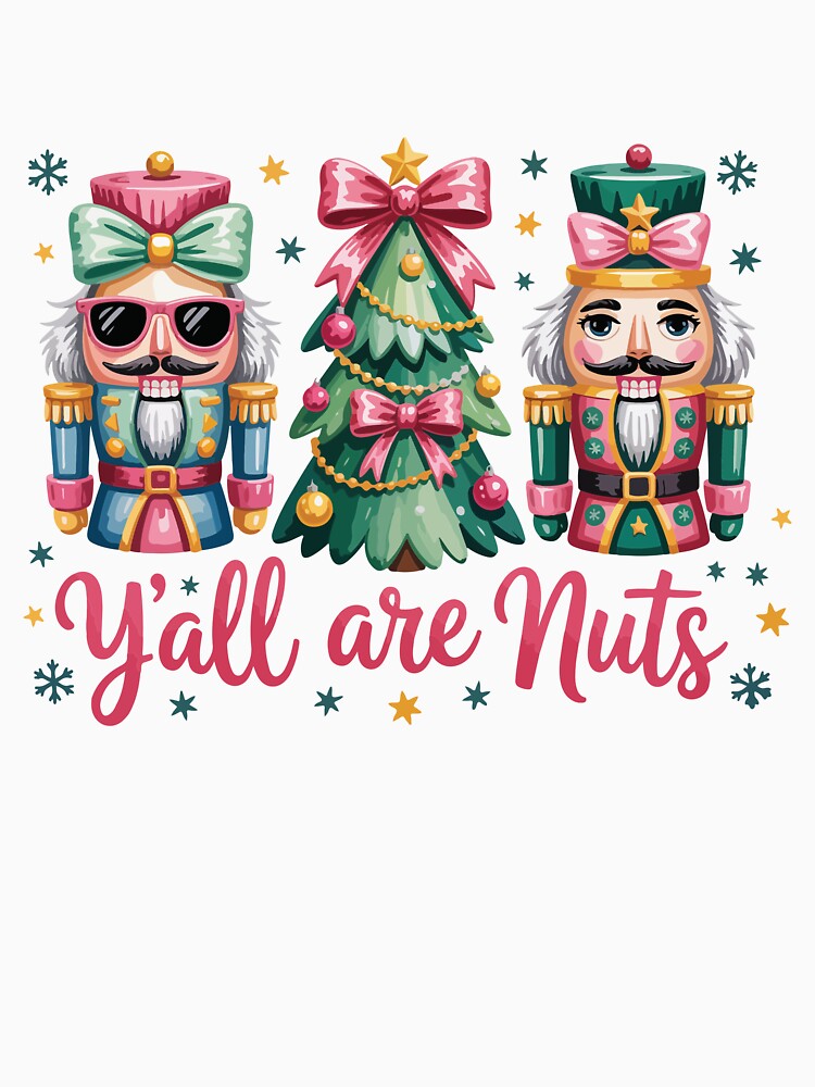 Y'all are Nuts Funny Christmas Nutcracker Meme by chicdeboutique