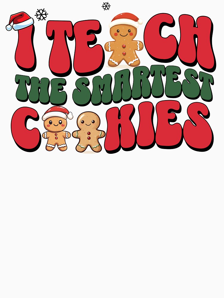 I Teach The Smartest Cookies Christmas Cute Teacher by NoonMoonApparel