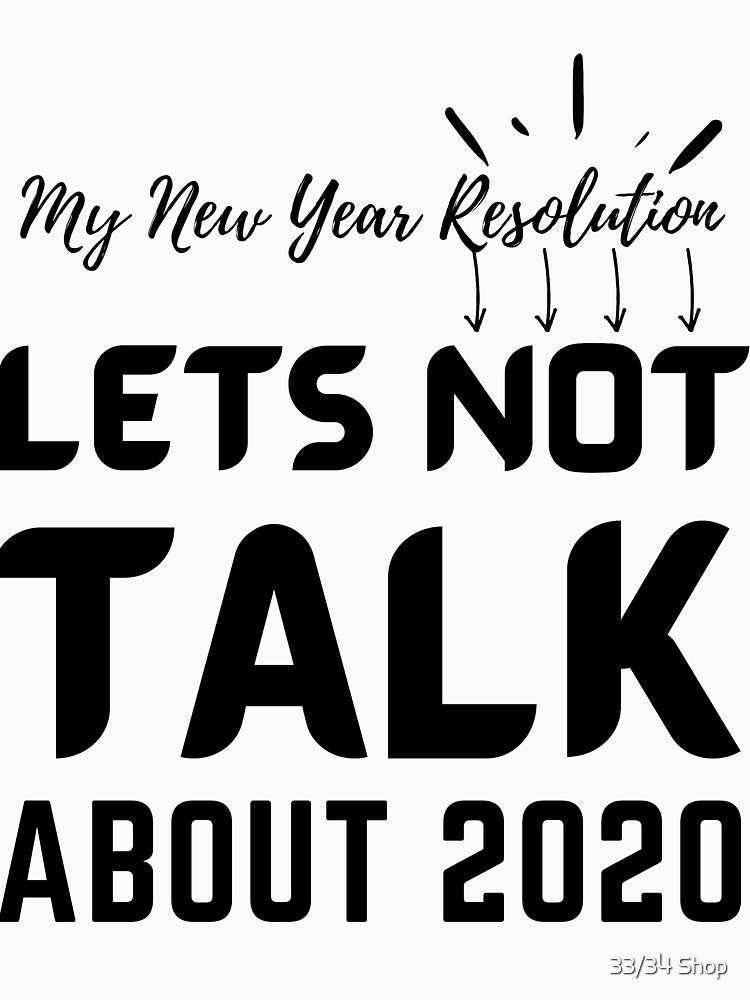 My New Year Resolution Lets Not Talk About 2020 by 33/34 Shop