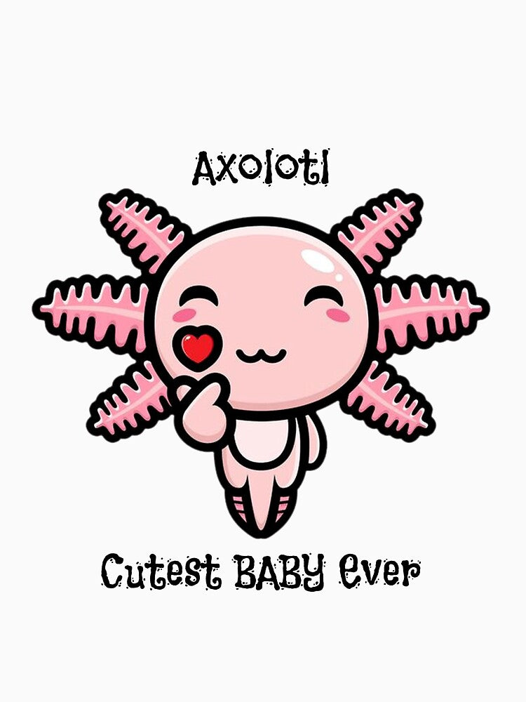 Axolotl Cutest Baby Ever T-shirt - Funny Best Gift Ideas by Yinnguyeexn