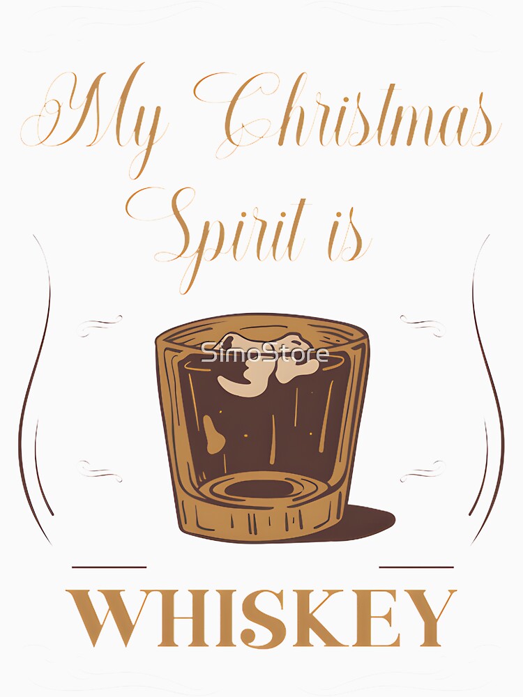 My Christmas Spirit Is Whiskey Holiday Funny Drinking Alcohol Design by SimoStore