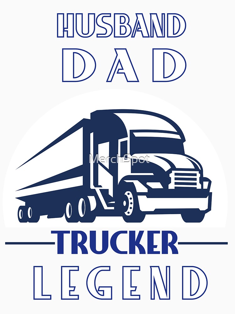 Husband Dad Trucker Legend by MerchSpot