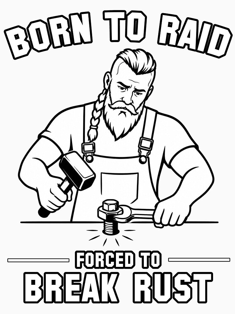 Born to Raid Forced to Break Rust by Pablo-MERCH