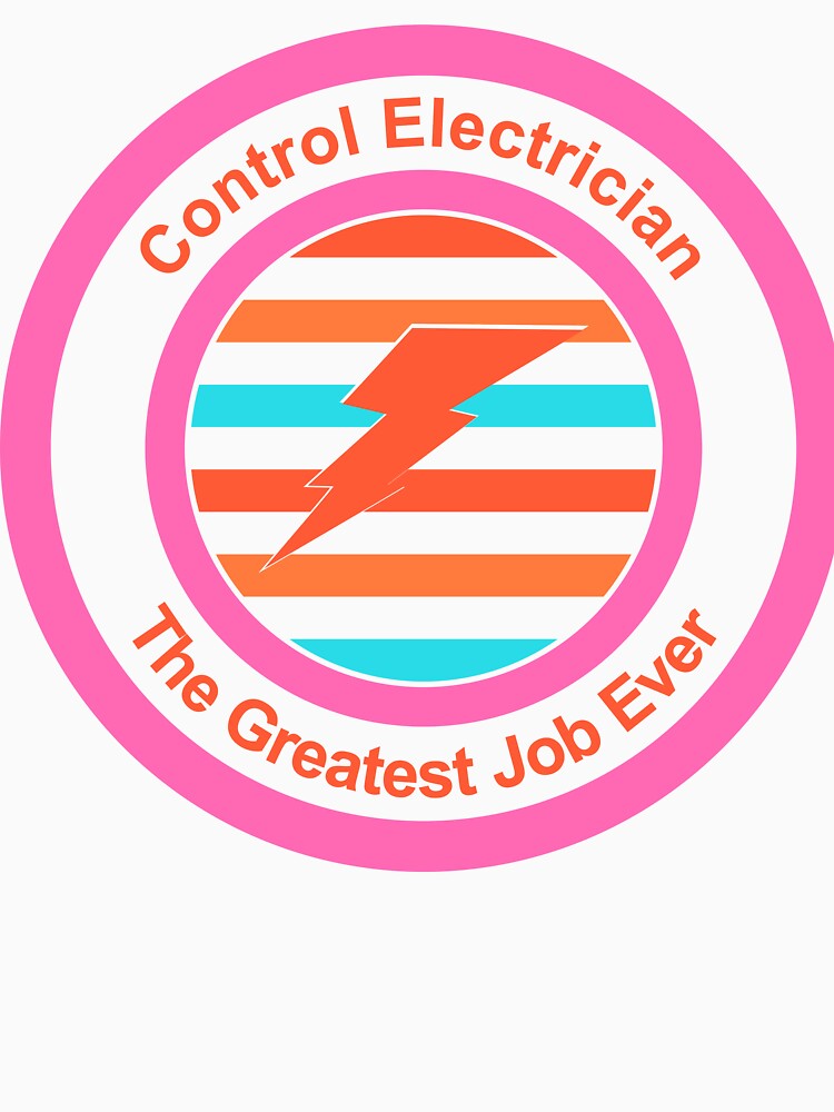Control Electrician The Greatest Job Ever by TheIconSmith