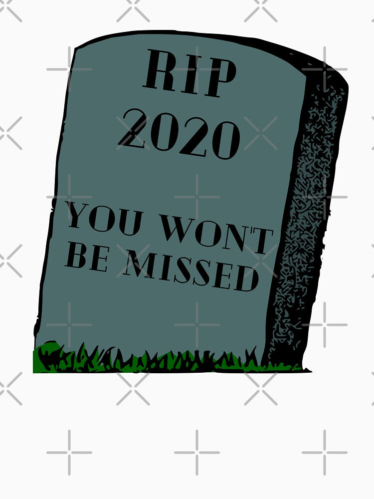 RIP 2020 You Won't Be Missed by Walk-It-Off