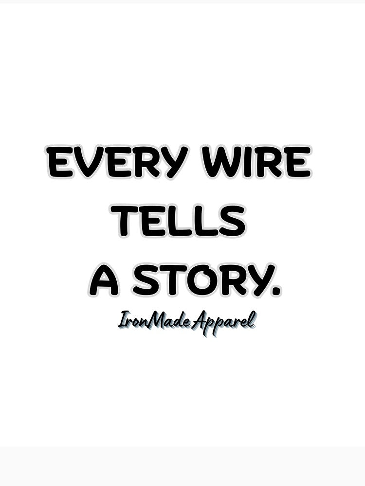 Every Wire Tells a Story Electrician T-Shirt – Electrician Pride Tee for Linemen, Electrical Workers, and Trade Professionals by IronMade Apparel