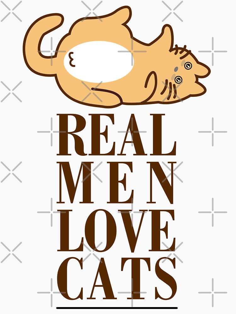 Real Men Love Cats | Funny by designdroplet