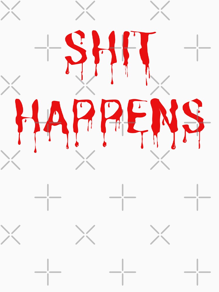 Shit Happens - Blood Letters by Avani01