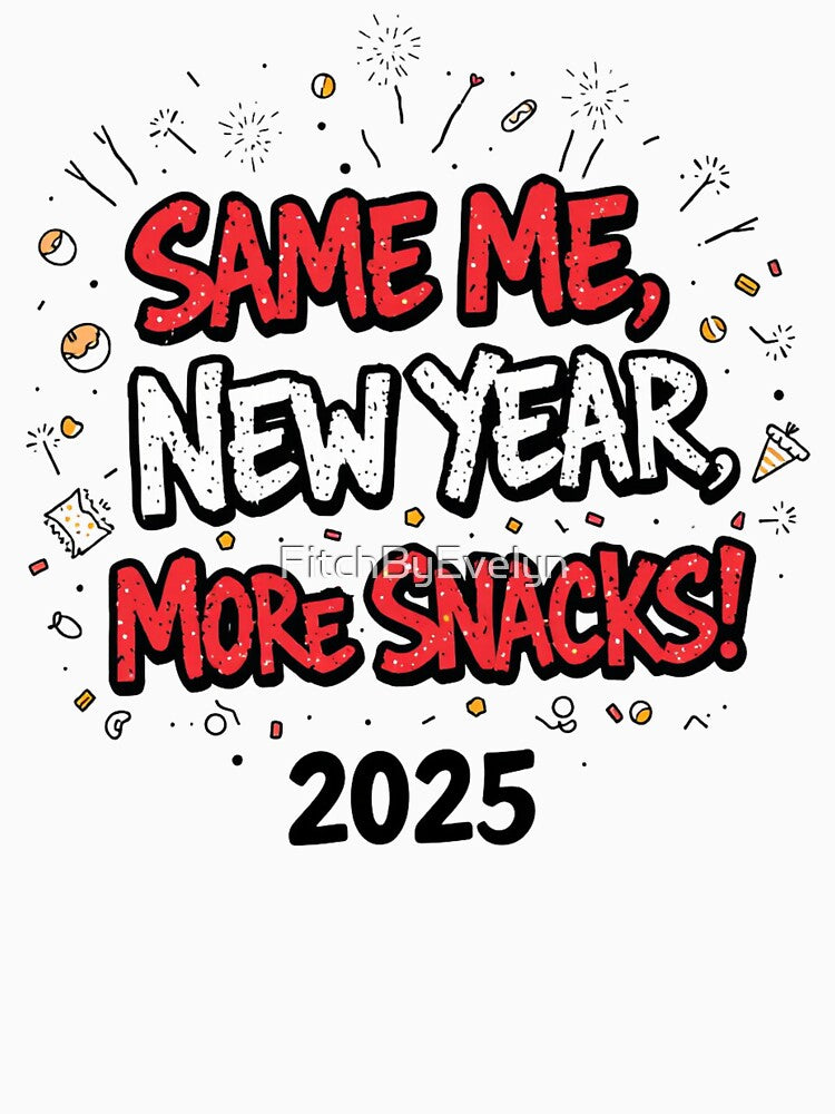 Same Me, New Year, More Snacks 2025 by FitchByEvelyn