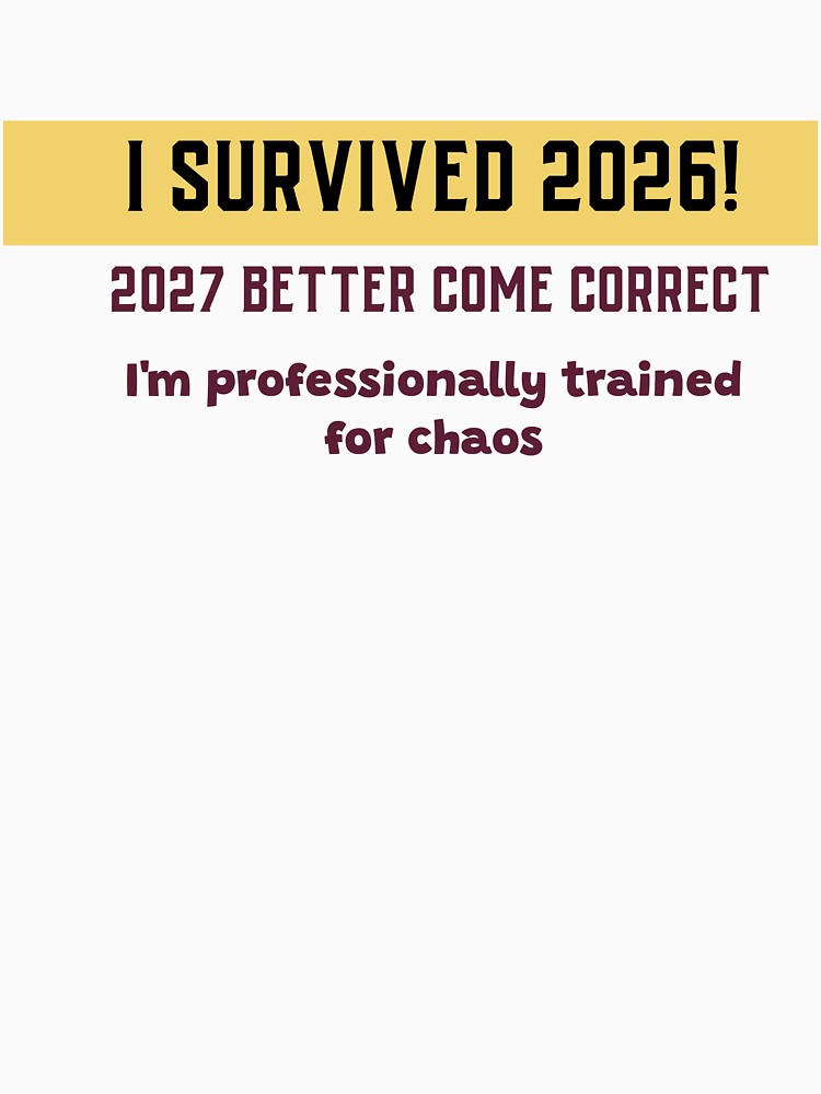 I Survived 2026. (Happy New Year humor) by CreationsbYKz