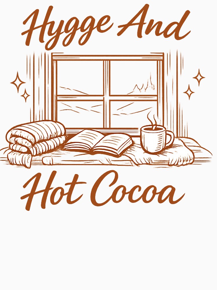Hygge And Hot Cocoa Tee, Cozy Winter Gift For The Homebound by PhylonBoxx