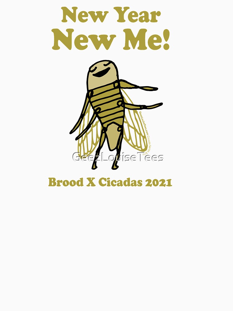 New Year New Me! — Brood X Cicada Series 3/17 by GeezLouiseTees