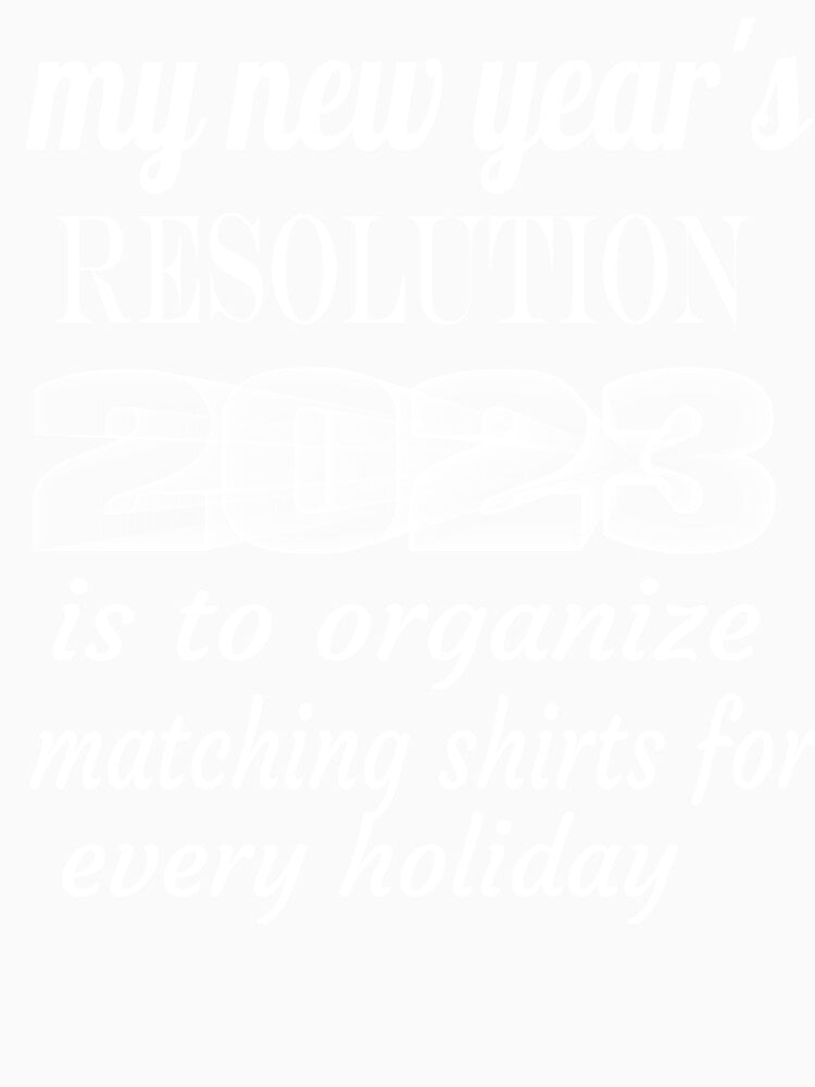 my new year's resolution 2023 is to organize matching shirts for every holiday by leicha