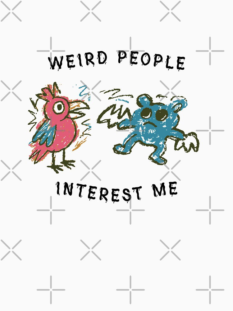 weird people interest me - funny t-shirt-fun shirt by designkb