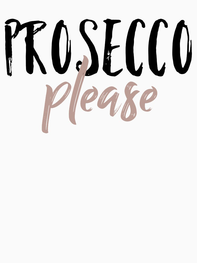 Prosecco Please by shirtoftheday