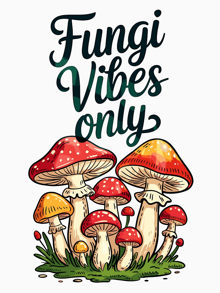 Fungi Vibes Only Funny Mushroom Nature Forestcore Art by designleon19