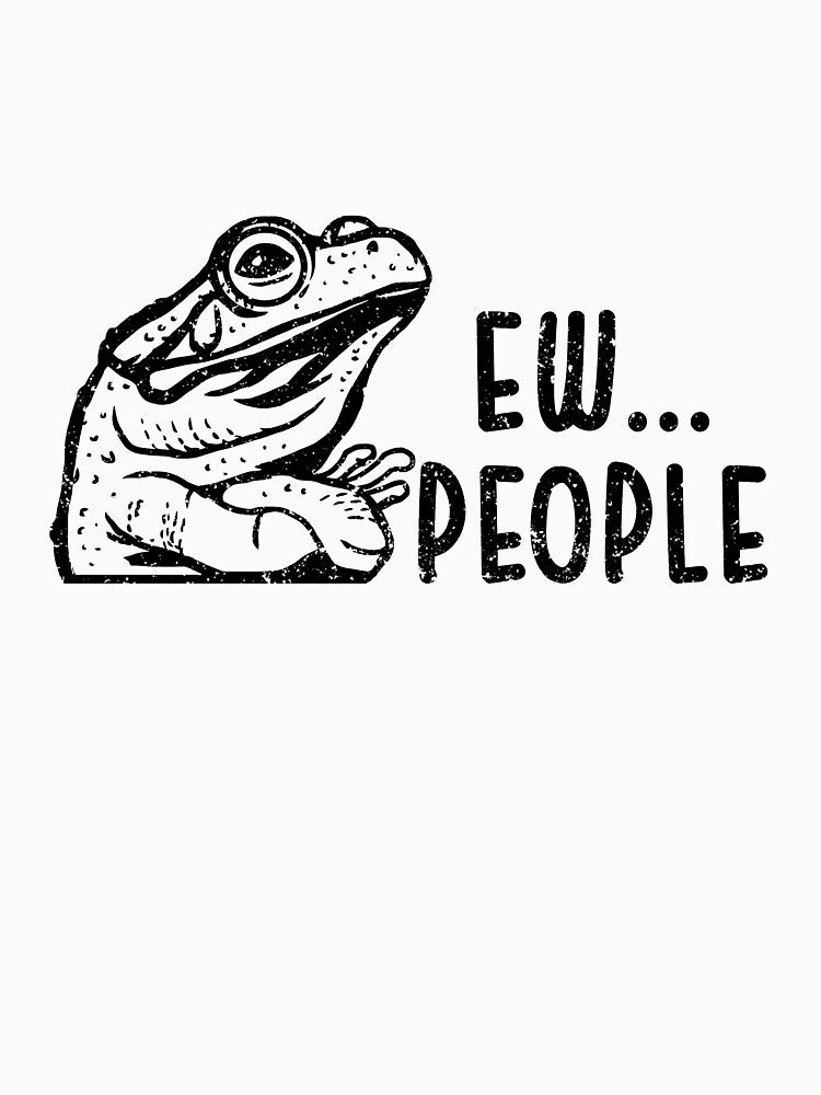 Frog - Ew... People - Funny Frog Tshirt - Best Funny Gift Idea - Frog Lovers by NDTStore