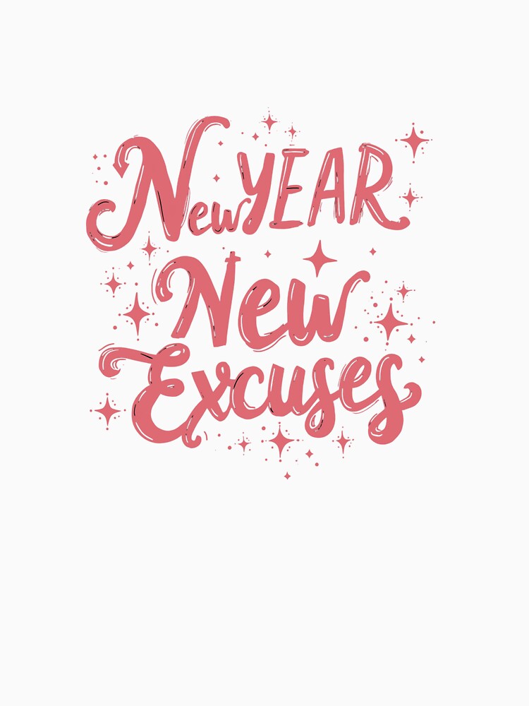 New Year, New Excuses – Funny New Year Quote Design by GoxyVision