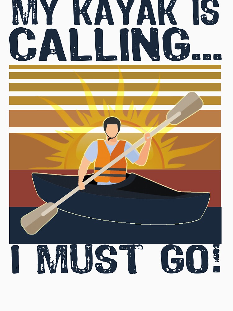 My Kayak Is Calling And I Must Go by Andrea Lina
