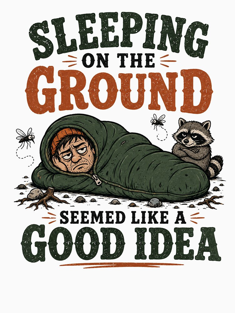Sleeping On The Ground Seemed Like A Good Idea Adult Camping T-shirt by TWYtees