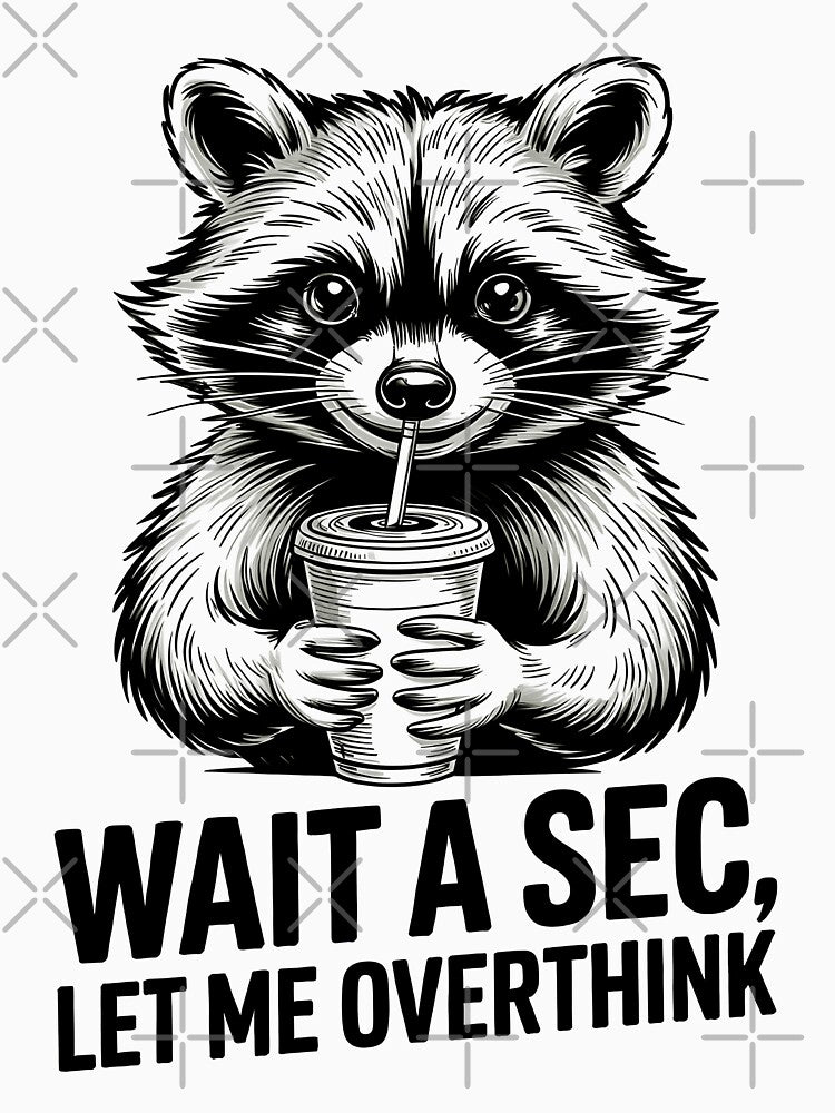 Funny Raccoon Overthinking Quote | Cute Animal Drinking Cup Design | Humor Sublimation Art by kengshutters