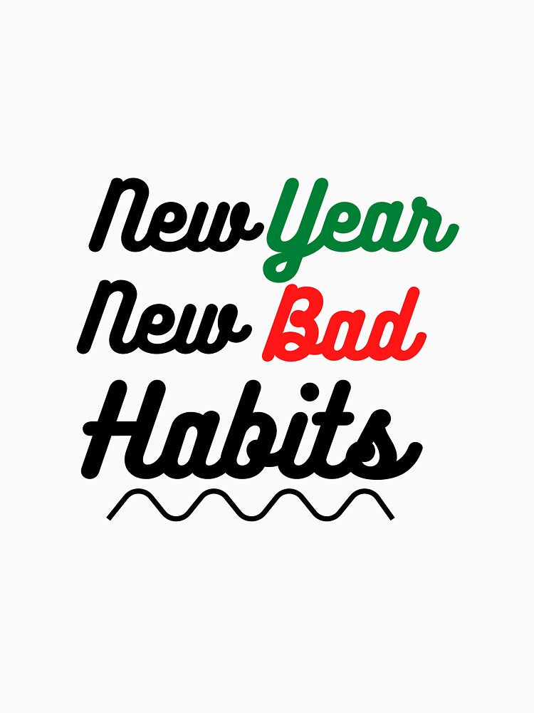 New year new bad habbits by AlloutApparel