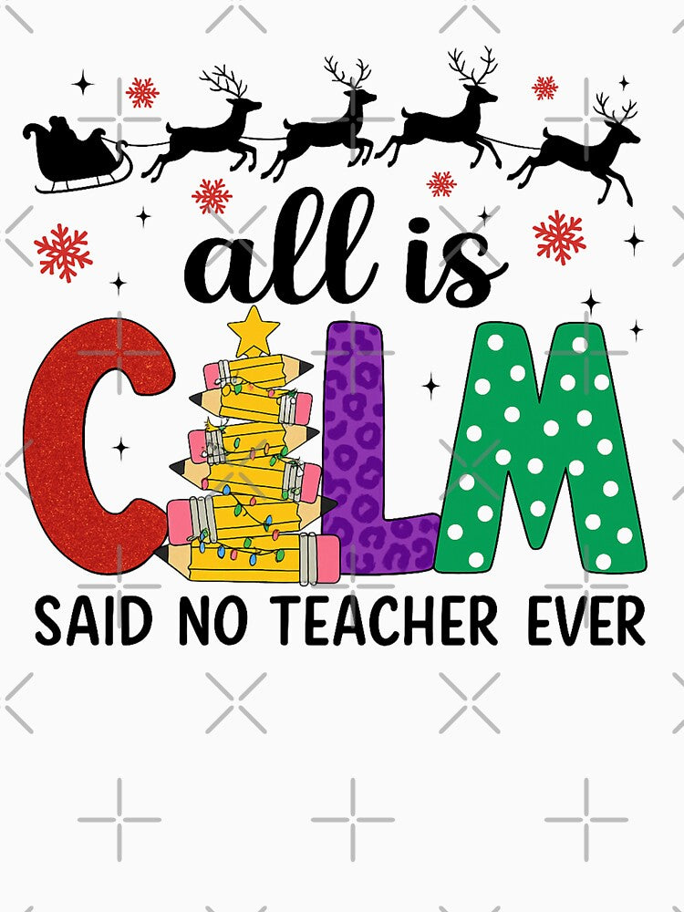 All Is Calm Said No Teacher Ever – Funny Christmas Teacher Design for Mugs, Shirts & Gifts by PixelExpressStudio
