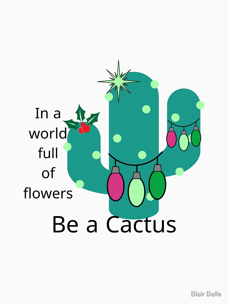Cactus Christmas in a world of flowers by Blair Belle