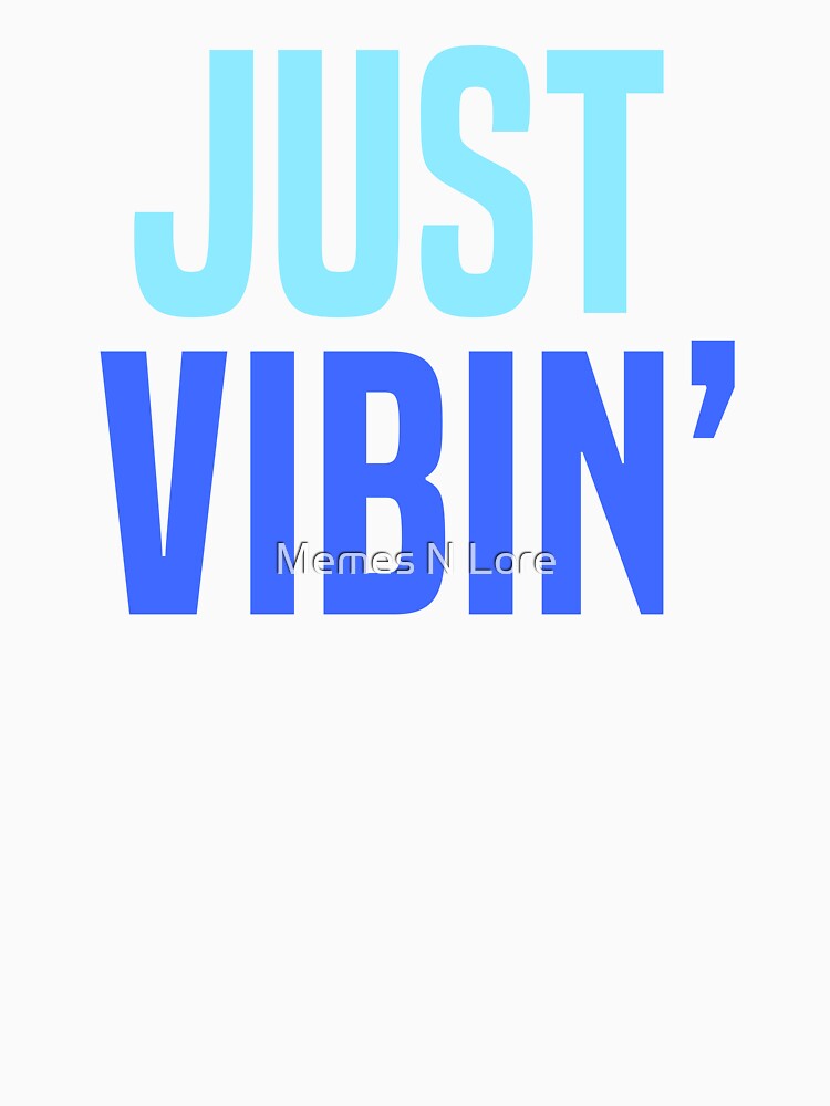 Just Vibin’, Blue Typography by Memes N Lore