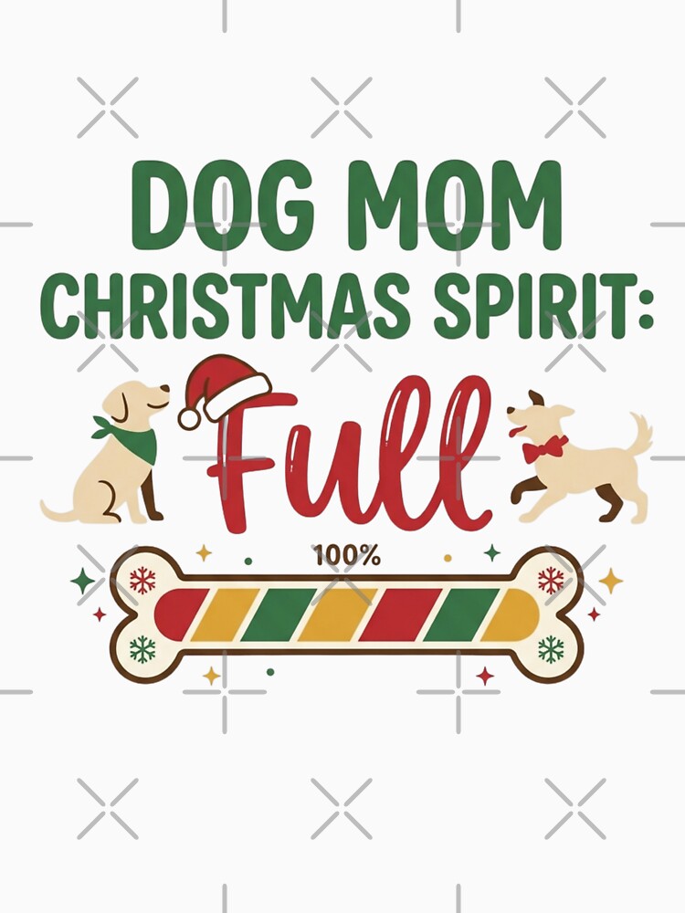 Dog Mom Christmas Spirit Full 100% Festive Puppy Lover Holiday by raedattia