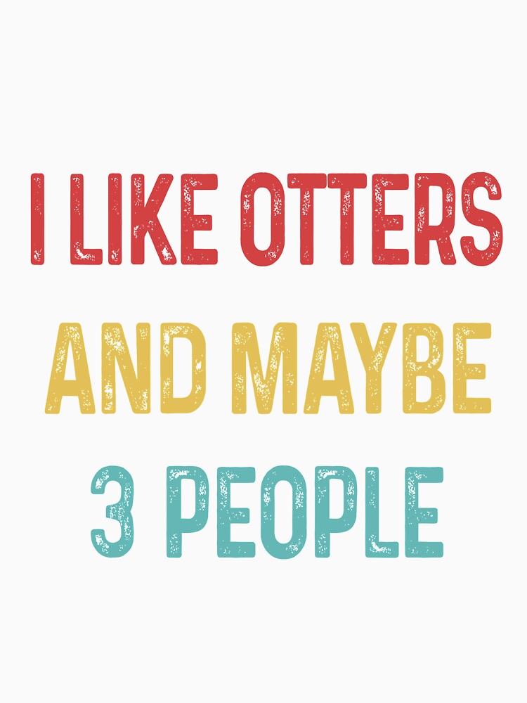 I like Otters and maybe 3 people by CactusDesigns68