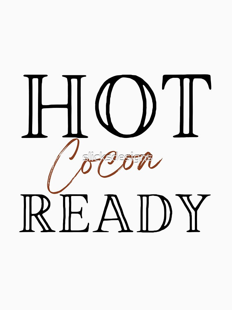 Hot Cocoa Ready by slicksdesigns