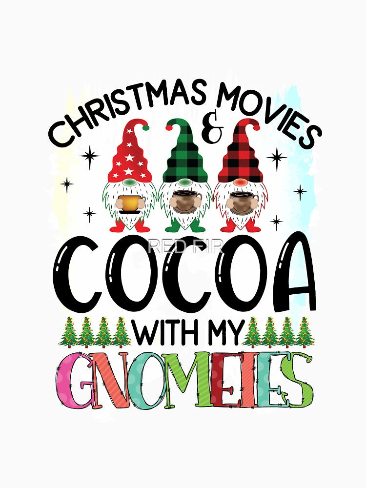 Christmas Movies Cocoa With My Gnomeies , Gnome For The Holidays by RED FIR