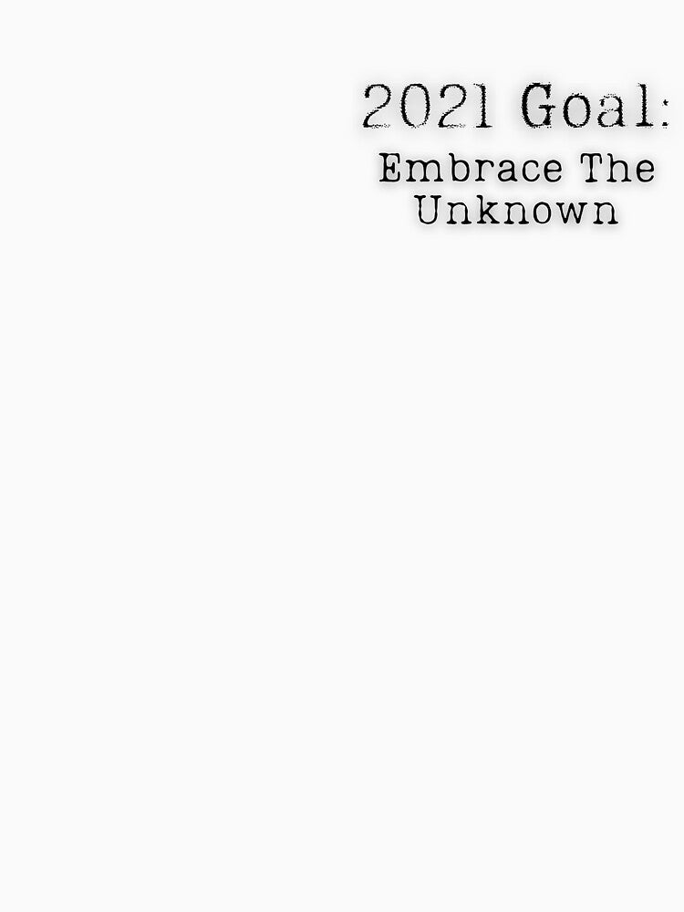 2021 Goal: Embrace The Unknown by TheBoldenBrand