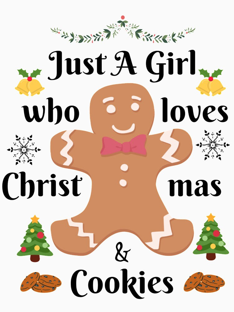 Just A Girl Who Loves Christmas And Cookies-funny christmas gift by CustomTeaShirtt