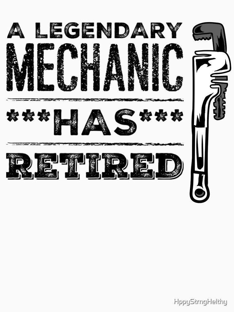A Legendary Mechanic Has Retired with Wrench Black Font by HppyStrngHelthy