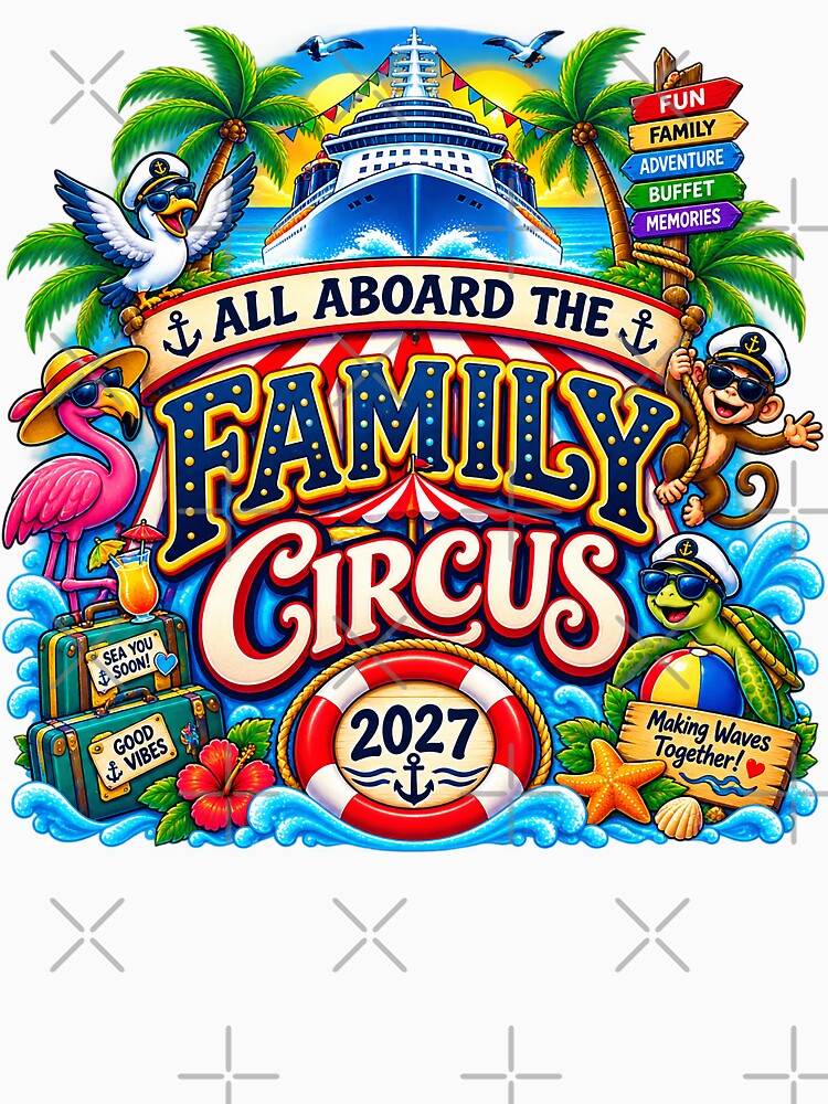 TRAVEL COLLECTION - FAMILY CRUISE -  ALL ABOARD THE FAMILY CIRCUS • 2027 by WheelieGdArt