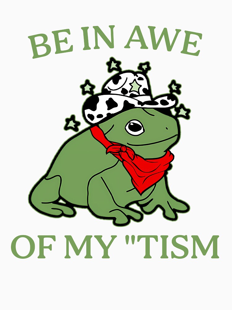 Be In Awe Of My "Tism Howdy Frog by khaldie44
