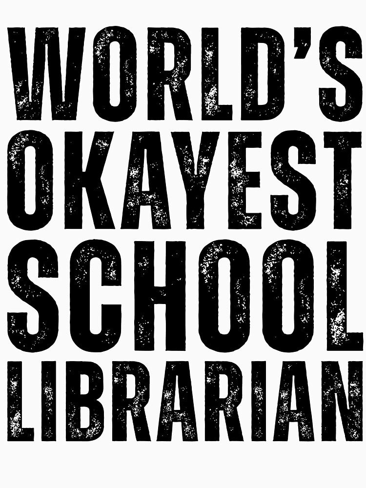 Worlds Okayest School Librarian by kamrankhan