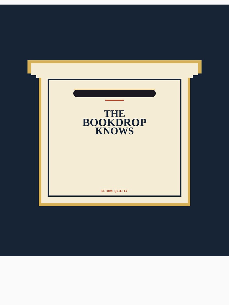 The Bookdrop Knows by PhoenixTShirtz
